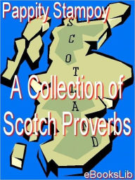 Title: A Collection Of Scotch Proverbs, Author: Pappity Stampoy