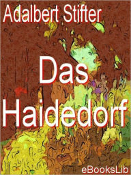 Title: Das Haidedorf, Author: Adalbert Stifter