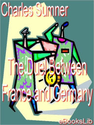 Title: Duel between France and Germany, Author: Charles Sumner