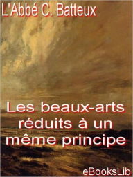 Title: Les Beaux-arts réduits à un même principe, Author: abbé C. Batteux