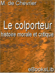 Title: Le colporteur : histoire morale et critique, Author: M. de Chevrier