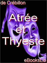 Title: Atrée et Thyeste, Author: Prosper Jolyot de Crebillon