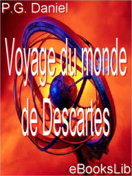 Title: Voyage du monde de Descartes, Author: Gabriel Daniel