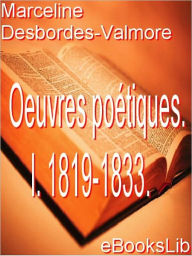 Title: Oeuvres poétiques de Marceline Desbordes-Valmore. I. 1819-1833., Author: Marceline Desbordes-Valmore