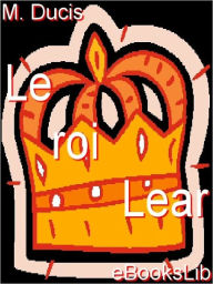 Title: Le roi Lear, Author: Jean-Francois Ducis