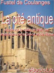 Title: La cite antique, Author: Fustel de Coulanges