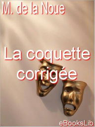 Title: La coquette corrigée, Author: Jean-Baptiste Sauve La Noue