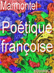 Title: Poétique françoise, Author: M. Marmontel