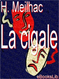 Title: La cigale, Author: H. Meilhac