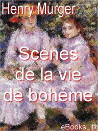 Title: Scenes de la vie de boheme, Author: Henri Murger