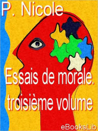 Title: Essais de morale. Troisieme volume, Author: Pierre Nicole