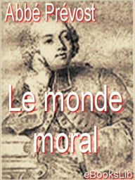 Title: Le monde moral, Author: Abbe Prevost