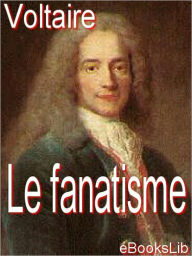 Title: Le fanatisme, Author: eBooksLib