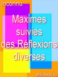 Title: Maximes ; suivies des Réflexions diverses, Author: eBooksLib