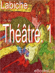 Title: Théâtre. 1, Author: Eugene Labiche