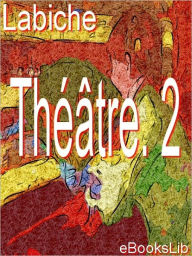 Title: Théâtre. 2, Author: Eugene Labiche