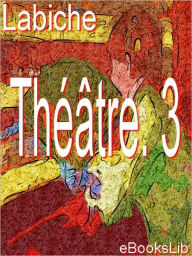 Title: Théâtre. 3, Author: Eugene Labiche