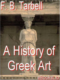 Title: History of Greek Art, Author: F.B. Tarbell