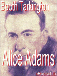 Title: Alice Adams, Author: Booth Tarkington