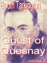 Title: Guest of Quesnay, Author: Booth Tarkington