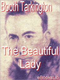 Title: Beautiful Lady, Author: Booth Tarkington