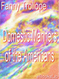 Title: Domestic Manners of the Americans, Author: Fanny Trollope