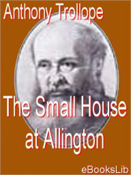 Title: The Small House at Allington, Author: Anthony Trollope