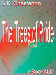 Title: The Trees of Pride, Author: G. K. Chesterton