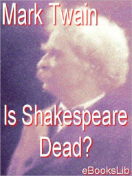 Title: Is Shakespeare Dead?, Author: Mark Twain