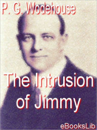 Title: The Intrusion of Jimmy, Author: P. G. Wodehouse