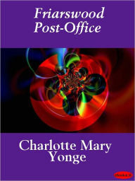 Title: Friarswood Post-Office, Author: Charlotte Mary Yonge