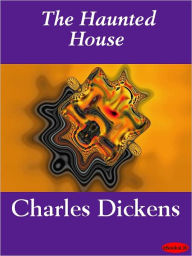 Title: The Haunted House, Author: Charles Dickens