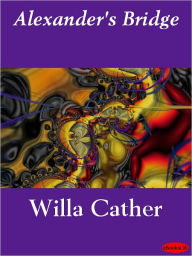 Title: Alexander's Bridge, Author: Willa Cather