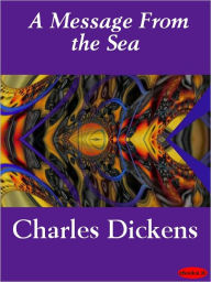 Title: A Message from the Sea, Author: Charles Dickens