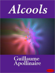 Title: Alcools, Author: Guillaume Apollinaire