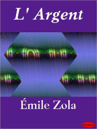 Title: L' Argent, Author: Emile Zola