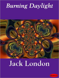 Title: Burning Daylight, Author: Jack London