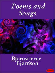 Title: Poems and Songs, Author: Bjornstjerne Bjornson