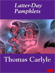 Title: Latter-Day Pamphlets, Author: Thomas Carlyle