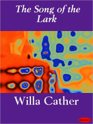 Title: The Song of the Lark, Author: Willa Cather