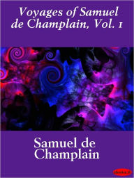 Title: Voyages of Samuel de Champlain, Volume 1, Author: Samuel de Champlain