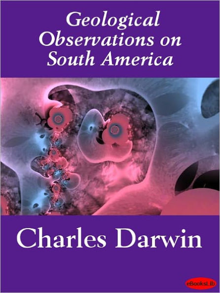 Geological Observations on South America