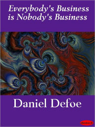 Title: Everybody's Business Is Nobody's Business, Author: Daniel Defoe