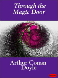 Title: Through the Magic Door, Author: Arthur Conan Doyle