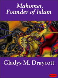 Title: Mahomet, Founder of Islam, Author: Gladys M. Draycott