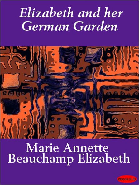 Elizabeth and Her German Garden