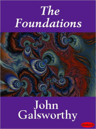 Title: The Foundations, Author: John Galsworthy