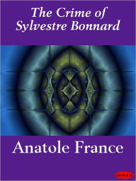 Title: The Crime of Sylvestre Bonnard, Author: Anatole France