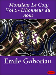 Title: Monsieur Lecoq, Volume II: L'honneur du nom, Author: Emile Gaboriau