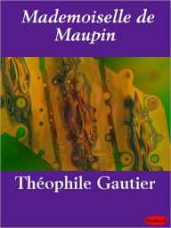 Title: Mademoiselle de Maupin, Author: Theophile Gautier